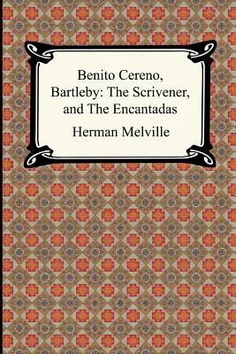 Benito Cereno, Bartleby: Lo scrivano e Le encantade - Benito Cereno, Bartleby: The Scrivener, and The Encantadas
