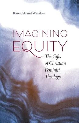 Immaginare l'equità: I doni della teologia femminista cristiana - Imagining Equity: The Gifts of Christian Feminist Theology