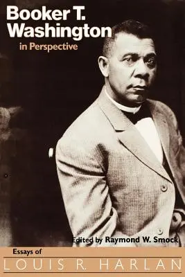 Booker T. Washington in prospettiva: Saggi di Louis R. Harlan - Booker T. Washington in Perspective: Essays of Louis R. Harlan