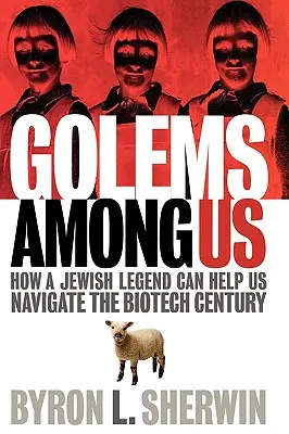 Golem tra noi: Come una leggenda ebraica può aiutarci a navigare nel secolo delle biotecnologie - Golems Among Us: How a Jewish Legend Can Help Us Navigate the Biotech Century