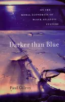 Più scuro del blu: Sulle economie morali della cultura nera atlantica - Darker Than Blue: On the Moral Economies of Black Atlantic Culture