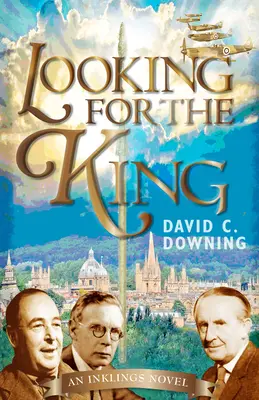 Alla ricerca del re: Un romanzo degli Inklings - Looking for the King: An Inklings Novel