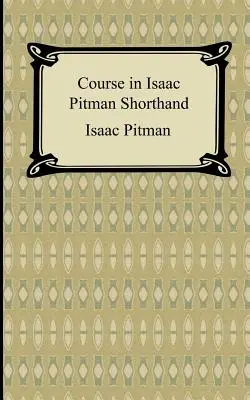 Corso di stenografia di Isaac Pitman - Course in Isaac Pitman Shorthand