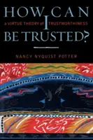 Come posso fidarmi? Una teoria virtuosa dell'affidabilità - How Can I Be Trusted?: A Virtue Theory of Trustworthiness