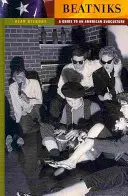 Beatniks: Guida alla sottocultura americana - Beatniks: A Guide to an American Subculture