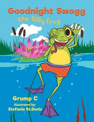 Buonanotte Swogg, la rana sciocca - Goodnight Swogg the Silly Frog