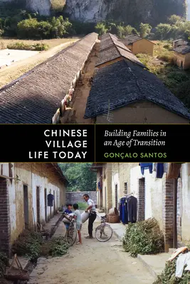 La vita del villaggio cinese oggi: Costruire famiglie in un'epoca di transizione - Chinese Village Life Today: Building Families in an Age of Transition