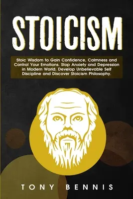Stoicismo: Saggezza stoica per acquisire fiducia, calma e controllo delle emozioni. Fermare l'ansia e la depressione nel mondo moderno. Deve - Stoicism: Stoic Wisdom to Gain Confidence, Calmness and Control Your Emotions. Stop Anxiety and Depression in Modern World. Deve