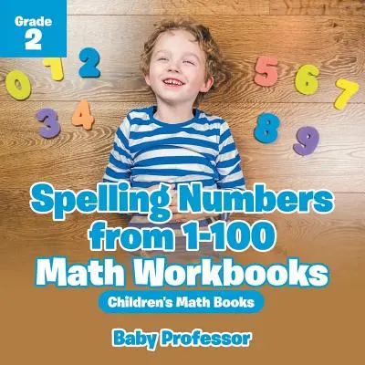 Sillabazione dei numeri da 1 a 100 - Quaderni di matematica di 2° grado - Libri di matematica per bambini - Spelling Numbers from 1-100 - Math Workbooks Grade 2 - Children's Math Books