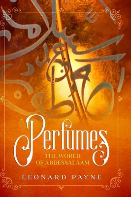 Profumi: Il mondo di AbdesSalaam - Perfumes: The World of AbdesSalaam