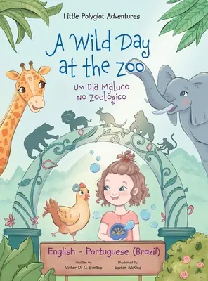 Un giorno selvaggio allo zoo / Um Dia Maluco No Zoolgico - Edizione bilingue inglese e portoghese (Brasile): Libro illustrato per bambini - A Wild Day at the Zoo / Um Dia Maluco No Zoolgico - Bilingual English and Portuguese (Brazil) Edition: Children's Picture Book