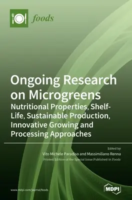 Ricerca in corso sui microgreens: Proprietà nutrizionali, durata di conservazione, produzione sostenibile, approcci innovativi di coltivazione e lavorazione - Ongoing Research on Microgreens: Nutritional Properties, Shelf-life, Sustainable Production, Innovative Growing and Processing Approaches