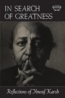 Alla ricerca della grandezza: Riflessioni di Yousuf Karsh - In Search of Greatness: Reflections of Yousuf Karsh