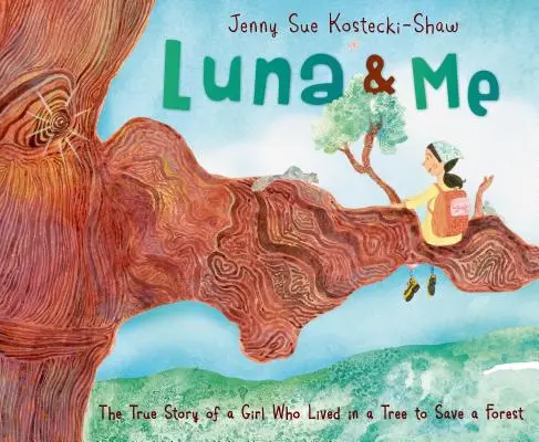 Luna & Me: la vera storia di una ragazza che ha vissuto su un albero per salvare una foresta - Luna & Me: The True Story of a Girl Who Lived in a Tree to Save a Forest