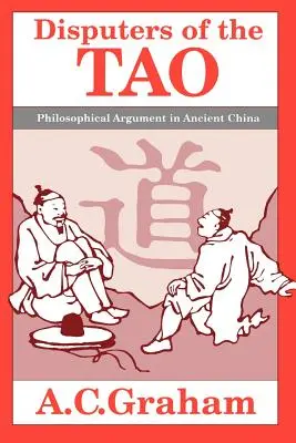I disputatori del Tao: L'argomentazione filosofica nell'antica Cina - Disputers of the Tao: Philosophical Argument in Ancient China
