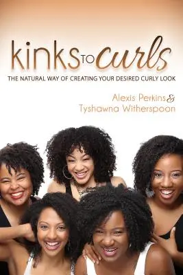Da ricci a ricci: Il modo naturale di creare il look riccio che desiderate - Kinks to Curls: The Natural Way of Creating Your Desired Curly Look