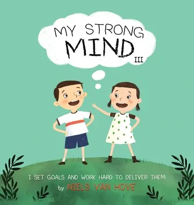La mia mente forte III: Stabilisco gli obiettivi e lavoro sodo per raggiungerli - My Strong Mind III: I Set Goals and Work Hard to Deliver Them