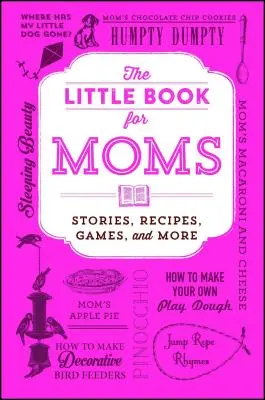 Il piccolo libro per le mamme: storie, ricette, giochi e altro ancora - The Little Book for Moms: Stories, Recipes, Games, and More