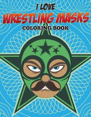 Libro da colorare sulle maschere del wrestling - I Love Wrestling Masks Coloring Book