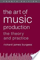 L'arte della produzione musicale: Teoria e pratica - The Art of Music Production: The Theory and Practice