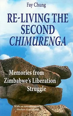 Rivivere la seconda Chimurenga. Memorie dalla lotta di liberazione dello Zimbabwe - Re-Living the Second Chimurenga. Memories from Zimbabwe's Liberation Struggle