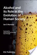 L'alcol e il suo ruolo nell'evoluzione della società umana: Rsc - Alcohol and Its Role in the Evolution of Human Society: Rsc