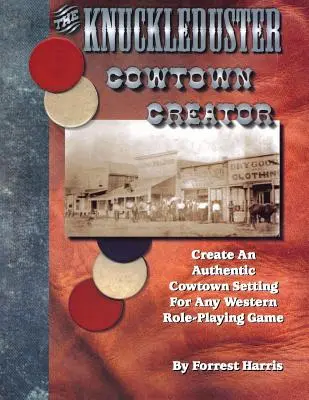 Il creatore di cowtown Knuckleduster; creare un'autentica ambientazione di cowtown per qualsiasi gioco di ruolo western - The Knuckleduster Cowtown Creator; Create an Authentic Cowtown Setting for Any Western Role-Playing Game