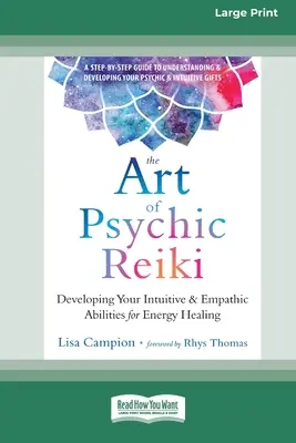 L'arte del Reiki psichico: Sviluppare le capacità intuitive ed empatiche per la guarigione energetica (edizione a caratteri grandi 16pt) - The Art of Psychic Reiki: Developing Your Intuitive and Empathic Abilities for Energy Healing (16pt Large Print Edition)