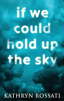 Se potessimo reggere il cielo: Edizione con copertina rigida a stampa grande - If We Could Hold Up The Sky: Large Print Hardcover Edition