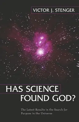 La scienza ha trovato Dio? Gli ultimi risultati nella ricerca di uno scopo nell'universo - Has Science Found God?: The Latest Results in the Search for Purpose in the Universe