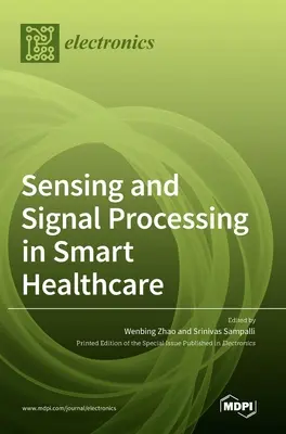 Rilevamento ed elaborazione del segnale nella sanità intelligente - Sensing and Signal Processing in Smart Healthcare