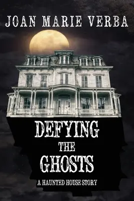 Sfidare i fantasmi: La storia di una casa infestata - Defying the Ghosts: A Haunted House Story