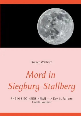 La mordacchia a Siegburg-Stallberg: RHEIN-SIEG-KREIS-KRIMI Der 14. Caduta di Thekla Sommer - Mord in Siegburg-Stallberg: RHEIN-SIEG-KREIS-KRIMI Der 14. Fall von Thekla Sommer
