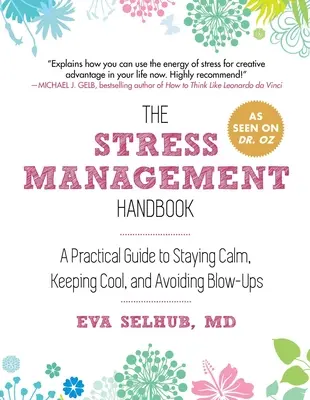 Il manuale per la gestione dello stress: Una guida pratica per rimanere calmi, mantenere il sangue freddo ed evitare le crisi d'astinenza - The Stress Management Handbook: A Practical Guide to Staying Calm, Keeping Cool, and Avoiding Blow-Ups