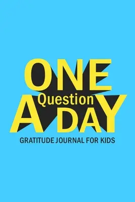 Diario della gratitudine per bambini: una domanda al giorno - One Question A Day Gratitude Journal for Kids