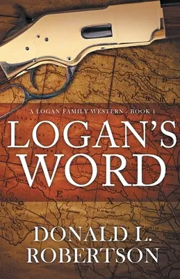 La parola di Logan: Un western della famiglia Logan - Libro 1 - Logan's Word: A Logan Family Western-Book 1