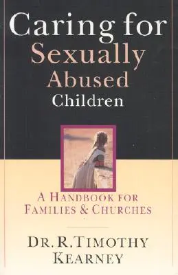 Prendersi cura dei bambini abusati sessualmente: Un manuale per famiglie e chiese - Caring for Sexually Abused Children: A Handbook for Families & Churches
