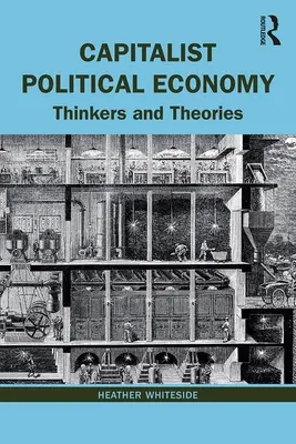 Economia politica capitalista: Pensatori e teorie - Capitalist Political Economy: Thinkers and Theories