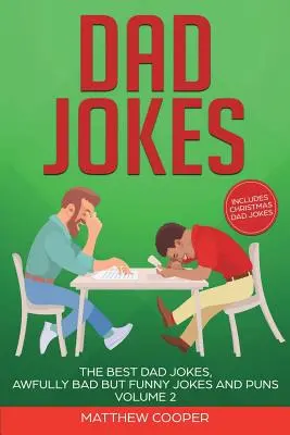 Barzellette sui papà: Le migliori barzellette sui papà, barzellette e giochi di parole terribilmente brutti ma divertenti Volume 2 - Dad Jokes: The Best Dad Jokes, Awfully Bad but Funny Jokes and Puns Volume 2