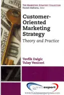 Strategia di marketing orientata al cliente: Teoria e pratica - Customer-Oriented Marketing Strategy: Theory and Practice