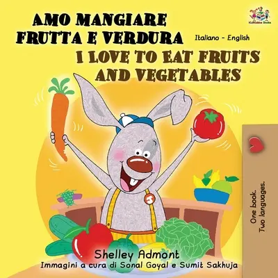Amo mangiare frutta e verdura I Love to Eat Fruits and Vegetables: Libro bilingue italiano-inglese - Amo mangiare frutta e verdura I Love to Eat Fruits and Vegetables: Italian English Bilingual Book