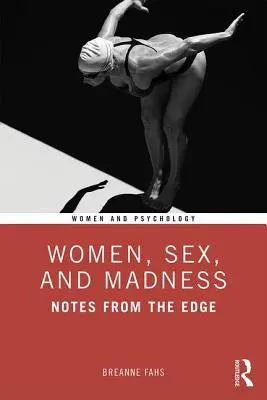 Donne, sesso e follia: Note dal margine - Women, Sex, and Madness: Notes from the Edge