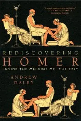 Riscoprire Omero: Alle origini dell'epica - Rediscovering Homer: Inside the Origins of the Epic