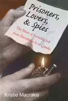 Prigionieri, amanti e spie: La storia dell'inchiostro invisibile da Erodoto ad Al-Qaeda - Prisoners, Lovers, and Spies: The Story of Invisible Ink from Herodotus to Al-Qaeda