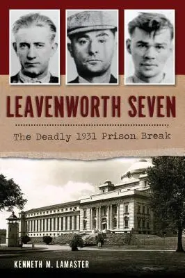 I sette di Leavenworth: La micidiale evasione del 1931 - Leavenworth Seven: The Deadly 1931 Prison Break