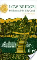 Low Bridge! Il folklore e il canale Erie - Low Bridge!: Folklore and the Erie Canal