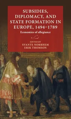 Sussidi, diplomazia e formazione dello Stato in Europa, 1494-1789: Economie di fedeltà - Subsidies, diplomacy, and state formation in Europe, 1494-1789: Economies of allegiance
