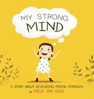 La mia mente forte: Una storia sullo sviluppo della forza mentale - My Strong Mind: A Story about Developing Mental Strength
