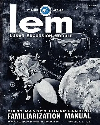 Manuale di familiarizzazione del modulo di escursione lunare LEM - LEM Lunar Excursion Module Familiarization Manual