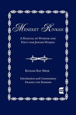 Il Meneket Rivkah: un manuale di saggezza e pietà per le donne ebree - The Meneket Rivkah: A Manual of Wisdom and Piety for Jewish Women